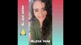 El que Reyna- versión completa /Alexa mar