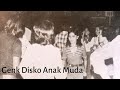 Genk disko anak muda  jejak lampau 4