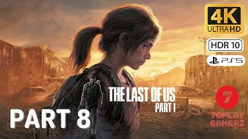 THE LAST OF US PART 1 REMAKE PS5 Gameplay Walkthrough Part 8 [4K 60FPS] - No Commentary (FULL GAME)