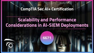Scalability and Performance Considerations in AI-SIEM Deployments | Exclusive Lesson