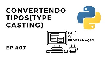 Curso de Python #07 - Convertendo tipos(Type Casting)