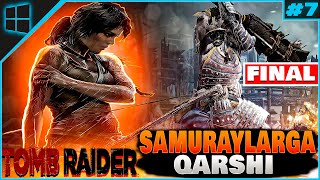 TOMB RAIDER GAME OF THE YEAR EDITION / SAMURAYLARGA QARSHI (FINAL) #7 / GAMEPLAY
