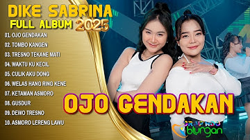 DIKE SABRINA - OJO GENDAKAN - DIKE SABRINA Feat. ICHA KISWARA FULL ALBUM TERBARU 2025 | TOMBO KANGEN