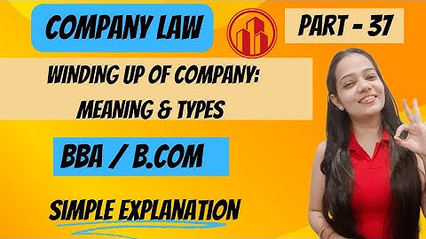 Company Law | Winding Up Of Company | Meaning | Types | BBA / B.COM | NEP | Part - 37 #bbabcom