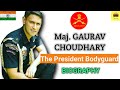 Major gaurav choudhary biography  the presidents bodyguard  worlds best para commando 