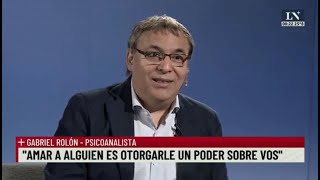 Gabriel Rolón: 'Amar a alguien es otorgarle un poder sobre vos'; +Entrevistas con Luis Novaresio