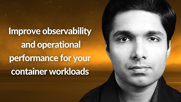 Improve observability for your container workloads | Suraj Muraleedharan | Conf42 SRE 2021