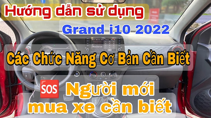 Hướng dẫn sử dụng grand i10 2023 năm 2024