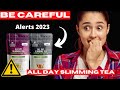 All Day Slimming Tea Review - All Day Slimming Tea Review 2023 - All Day Slimming Tea My Testimonial