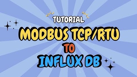 Tutorial Modbus TCP/RTU to InfluxDB
