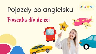 Pojazdy po angielsku | Piosenka dla dzieci | Nauka angielskiego dla dzieci