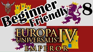 Beginner Friendly Series | Castile | Emperor | Europa Universalis IV | 8