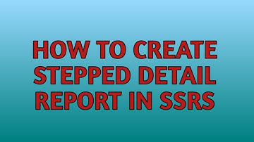 How to Create Stepped Detail Report in SSRS | SSRS Tutorials