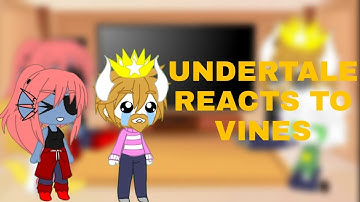 Undertale Reacts To Vines || part 2 ||...