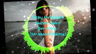 Oksy Avdalyan & Super Sako - Ser chka (Mr Marat Remix)