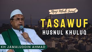 Penjelasan Lebih Mendalam Mengenai Tasawuf - KH Jamaluddin Ahmad // Al Hikam