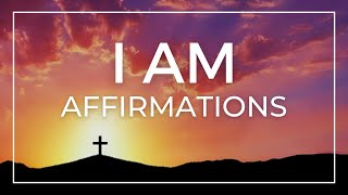 I AM Affirmations From The Bible to Start Your Day
