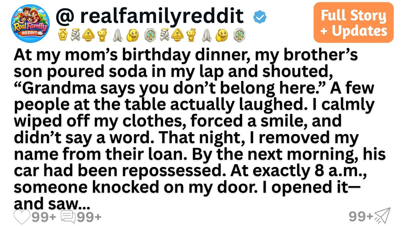 At my mom’s birthday dinner, my brother’s son poured soda in my lap and shouted, “Grandma says yo...