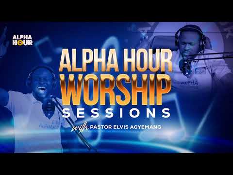 Alpha Hour: A Time Of Intimacy With God Through Worship || "OKURAYEN YIE"