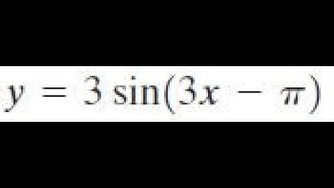 y = 3sin(3x-pi) find the amplitude, period, and phase shift