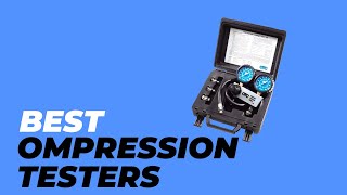 Best Compression Testers - Why Mechanics Can't Get Enough of These Compression Testers