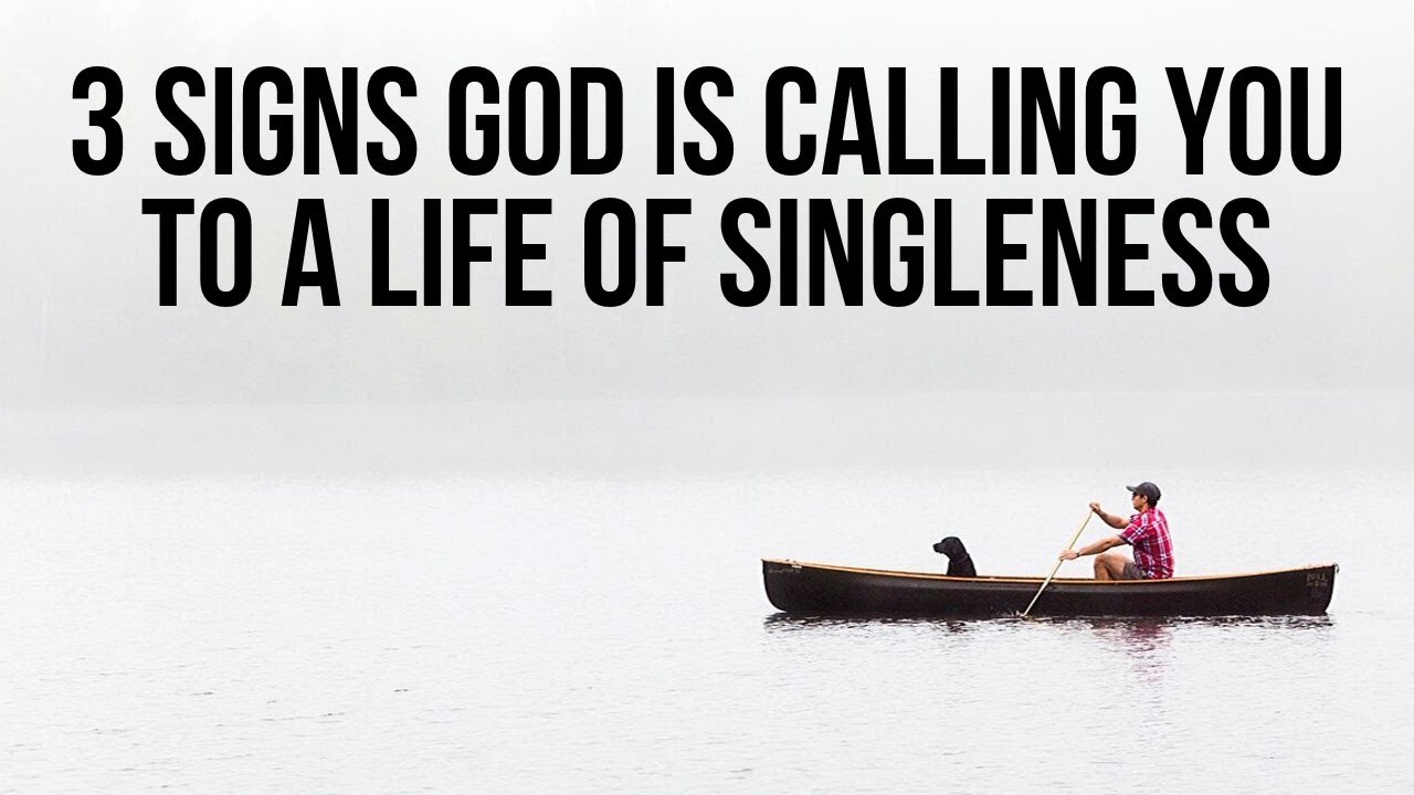 3 Signs God Is Calling You to a Life of Singleness (1 Corinthians 7)