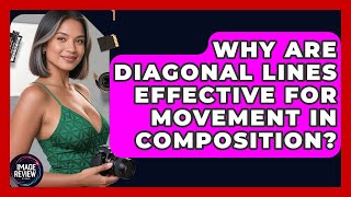 Why Are Diagonal Lines Effective For Movement In Composition? - Image Review Studio
