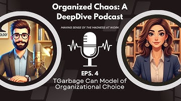 Podcast Episode 4: Garbage Can Model of Organizational Choice