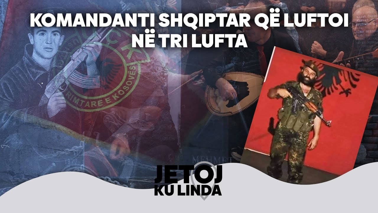 Jetoj ku linda – Komandanti shqiptar që luftoi në tri lufta @teve1