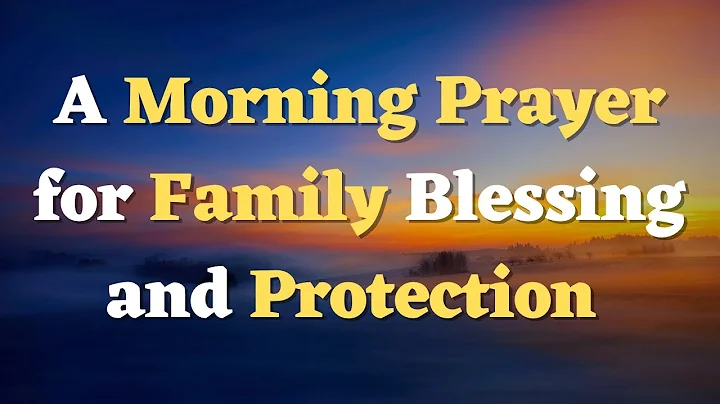 A Morning Prayer Before You Start Your Day - A Prayer for Family Protection
