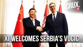 CHINA LIVE | Xi Jinping Hosts Serbian President Aleksandar Vucic, Welcome Ceremony In Beijing