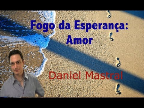 Daniel Mastral – “Fogo da Esperança: Amor”