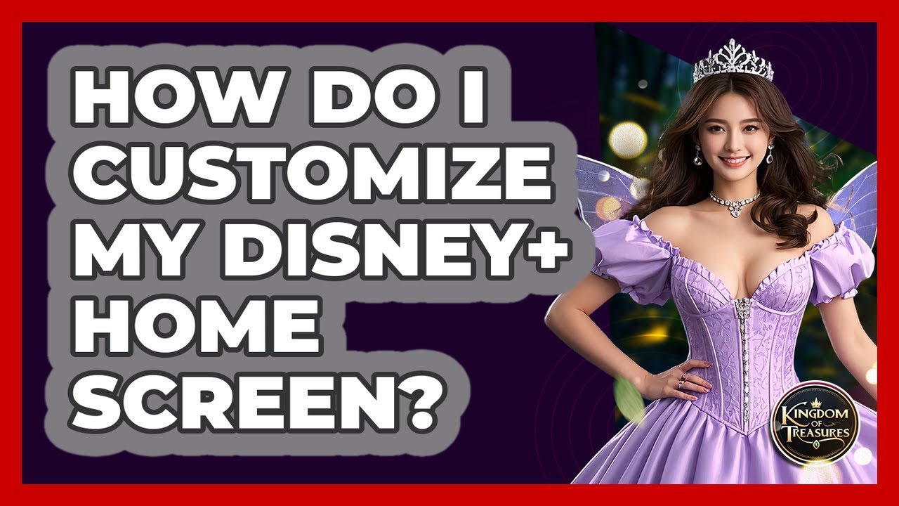 How Do I Customize My Disney+ Home Screen? - Kingdom Of Treasures - YouTube