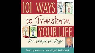101 Ways To Transform Your Life - Dr. Wayne Dyer