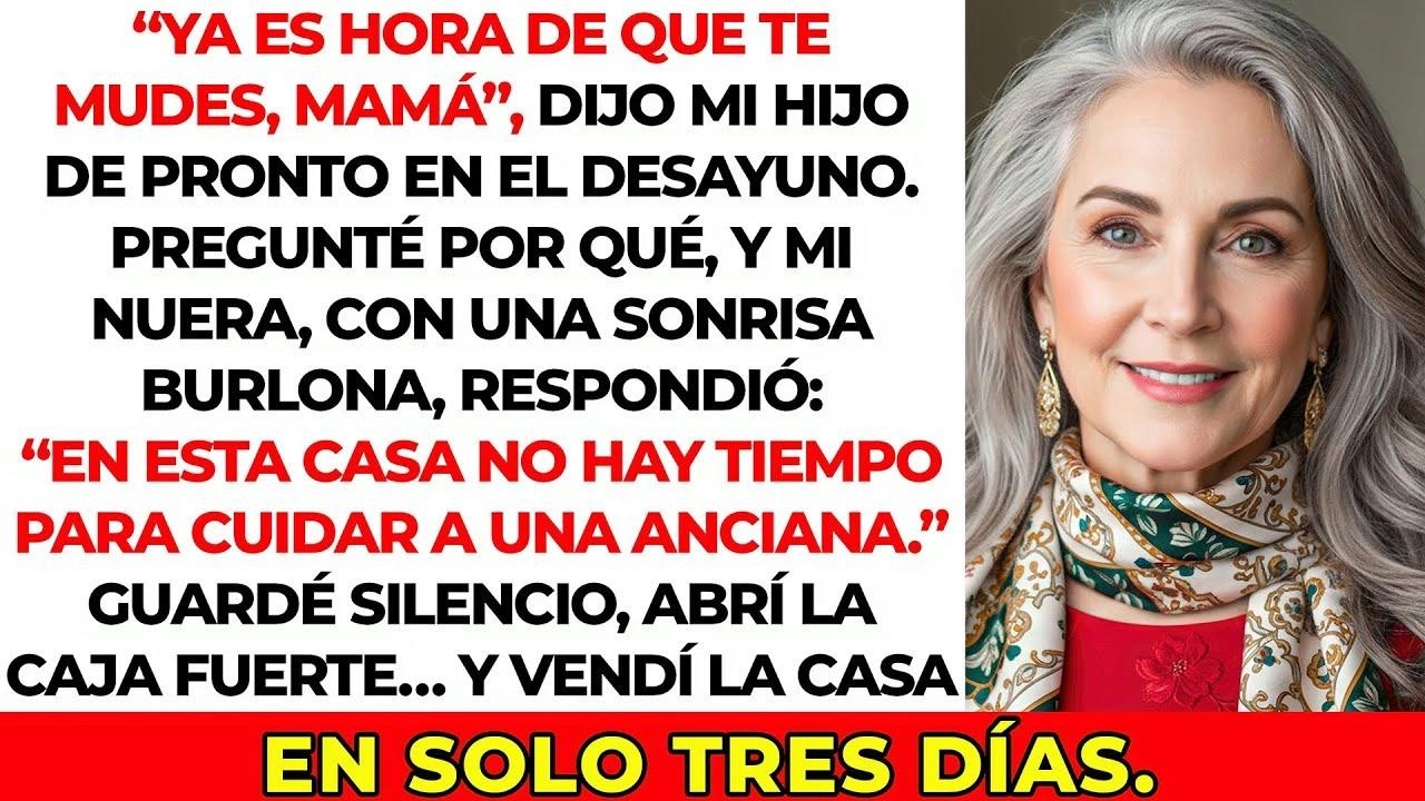 Mi hijo dijo “Es hora de que te mudes”. Yo no discutí… solo vendí la casa mientras él trabajaba.