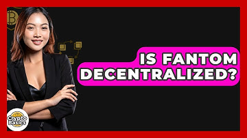 Is Fantom Decentralized? - CryptoBasics360.com