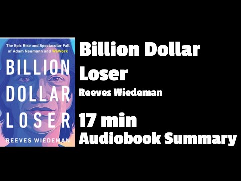 Billion Dollar Loser: The Epic Rise and Spectacular Fall of Adam Neumann and WeWork -Reeves Wiedeman