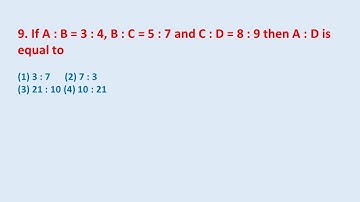 9. If A : B = 3 : 4, B : C = 5 : 7 and C : D = 8 : 9 then A : D is equal to || edu214