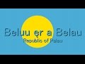 「National Anthem」Palau - Our Palau　Belau - Belau er kid　パラオ共和国 - 我らがパラオ