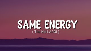 The Kid LAROI - Same Energy (Lyrics)