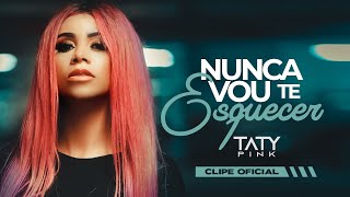 TATY PINK NUNCA VOU TE ESQUECER CLIP OFICIAL chords