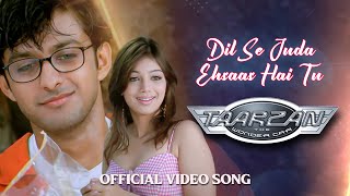 Miniatura de vídeo de "Dil Se Juda Ehsaas Hai Tu | Full Song HD | Taarzan - The Wonder Car | Vatsal Sheth & Ayesha Takia"