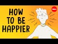 How to increase your happiness