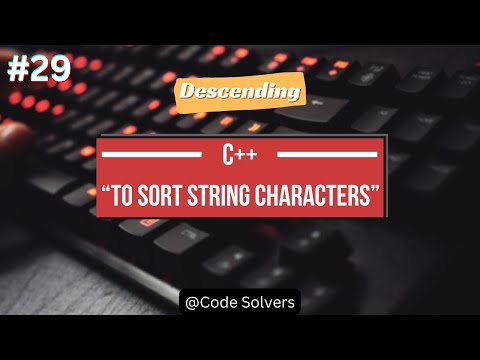 How to Sort String in C++ | Descending Order | C++ Practice Program #29
