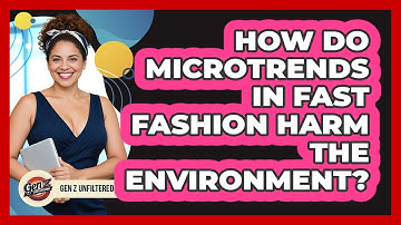 How Do Microtrends In Fast Fashion Harm The Environment? - Gen Z Unfiltered