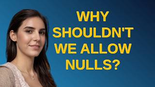 Dba: Why shouldn't we allow NULLs?