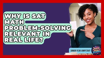 Why Is SAT Math Problem-solving Relevant In Real Life? - Junior Year Jumpstart