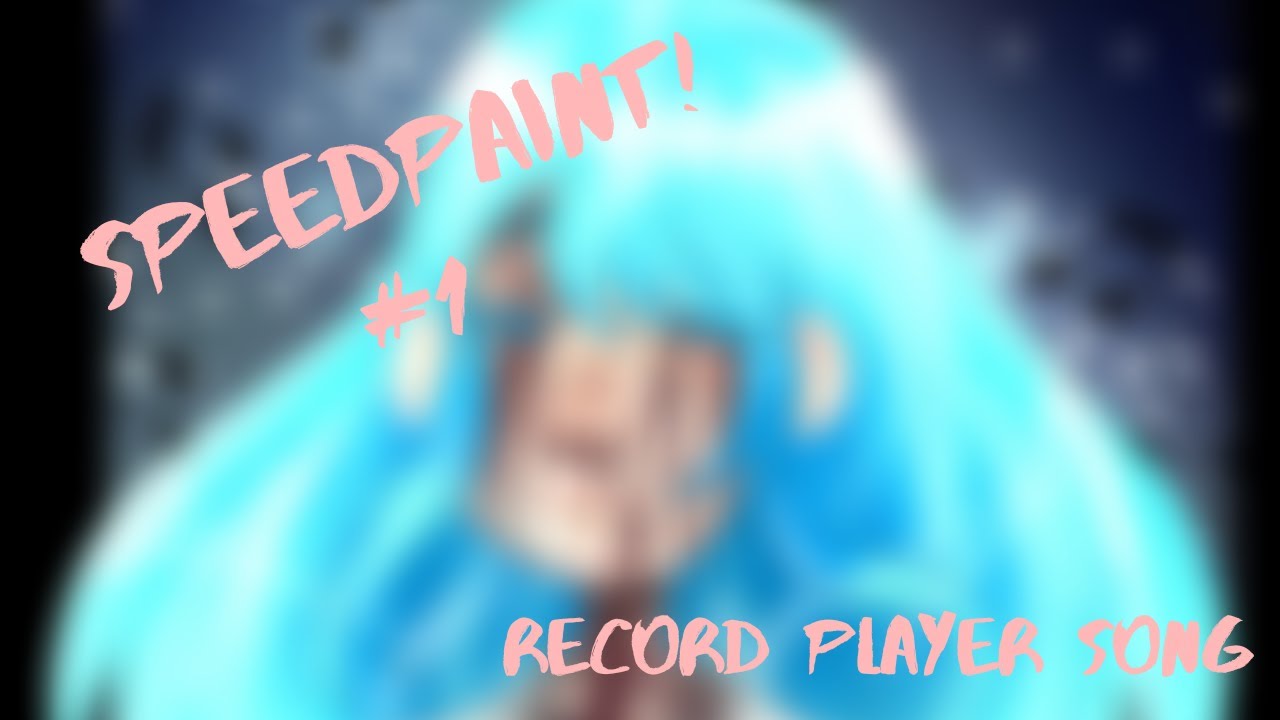 Speedpaint 1 The Record Player Song YouTube