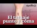 El tatuaje punto y coma - Algarabía en 1 minuto
