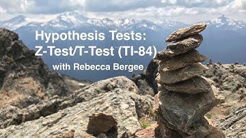 50.Hypothesis Tests: Z-Test/T-Test (TI-84)